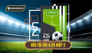 Kèo tài xỉu 4.25 hiệp 2