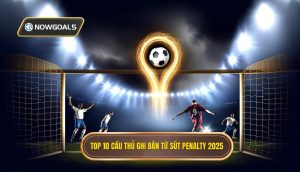 Top 10 cầu thủ ghi bàn từ sút penalty 2025