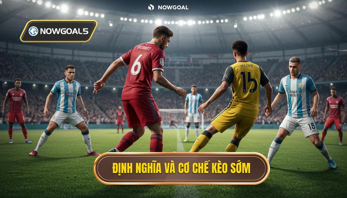 Định Nghĩa và Cơ Chế Hoạt Động của Kèo Cược Sớm