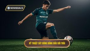 Kỹ thuật sút bóng bằng đầu gối trái