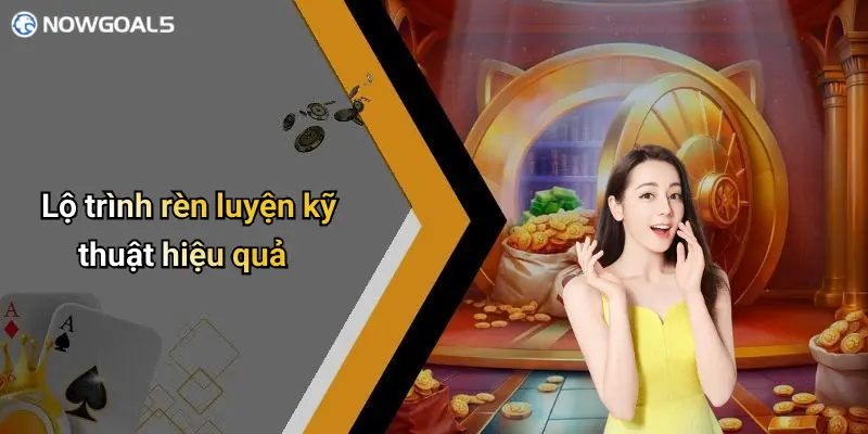 Lộ trình rèn luyện kỹ thuật hiệu quả