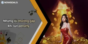 Những lỗi thường gặp khi sút penalty