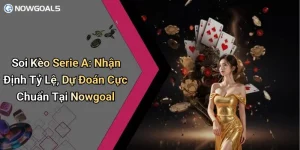Các bước phân tích soi kèo serie a hiệu quả