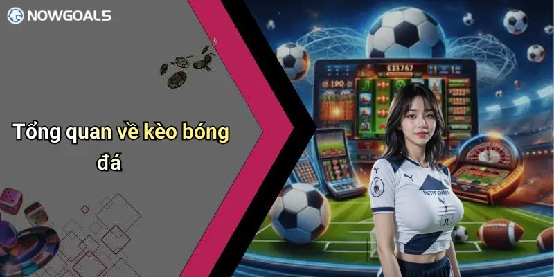 Tổng quan về kèo bóng đá