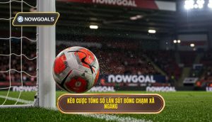 Kèo cược tổng số lần sút bóng chạm xà ngang