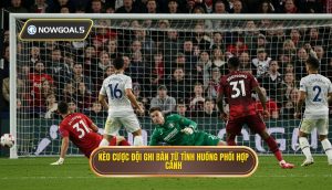 Kèo cược đội ghi bàn từ tình huống phối hợp cánh