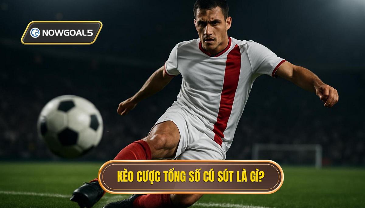 Kèo Cược Tổng Số Cú Sút Trúng Khung Thành Là Gì_