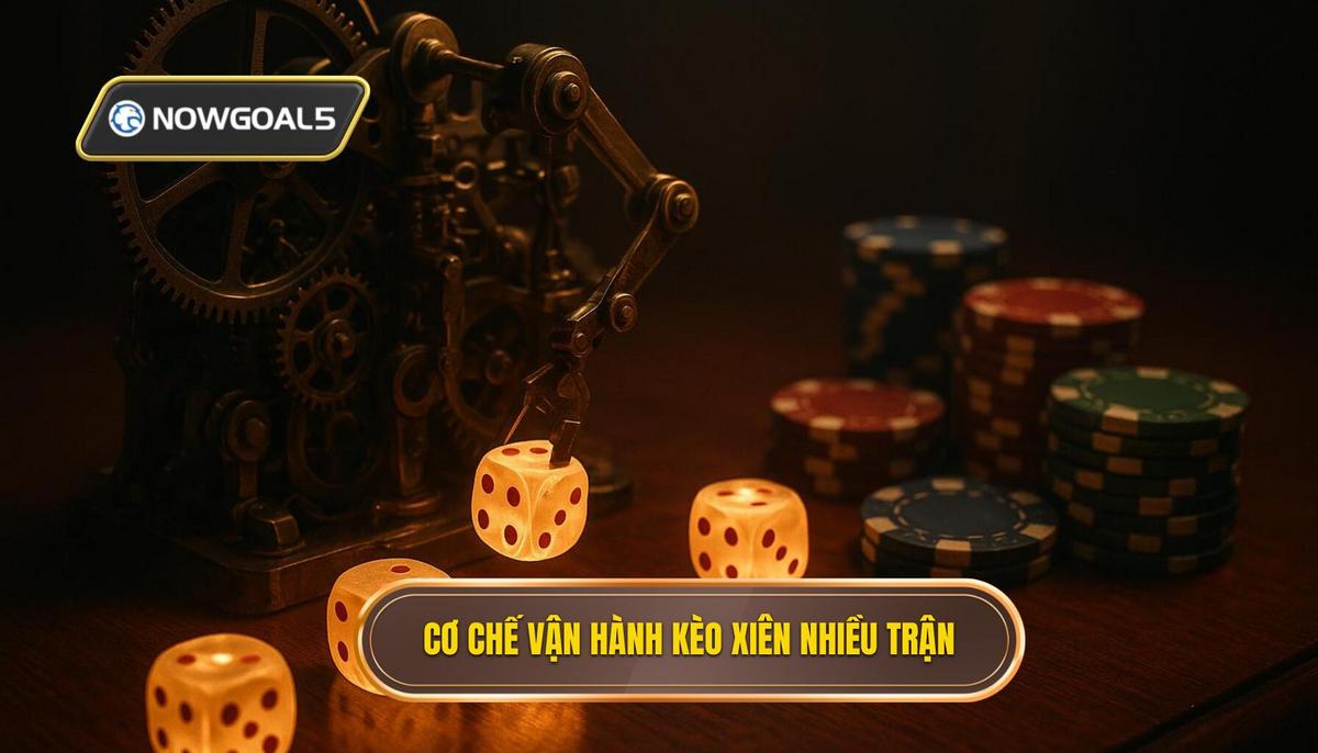 Bản chất và cơ chế vận hành của kèo xiên nhiều trận