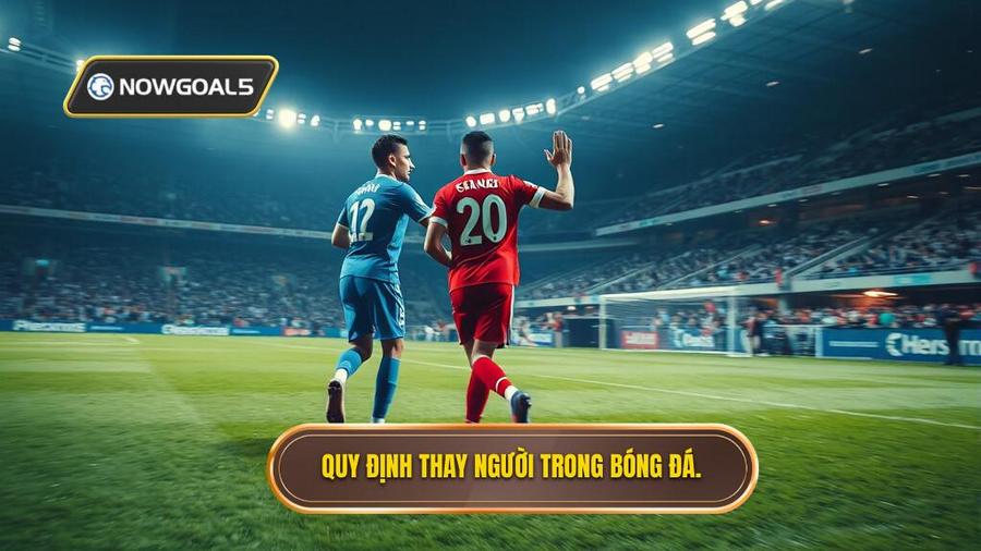 3. Quy định thay người trong bóng đá.