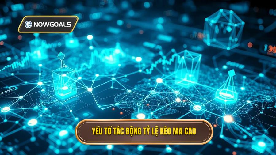 Yếu tố tác động tỷ lệ kèo Ma Cao